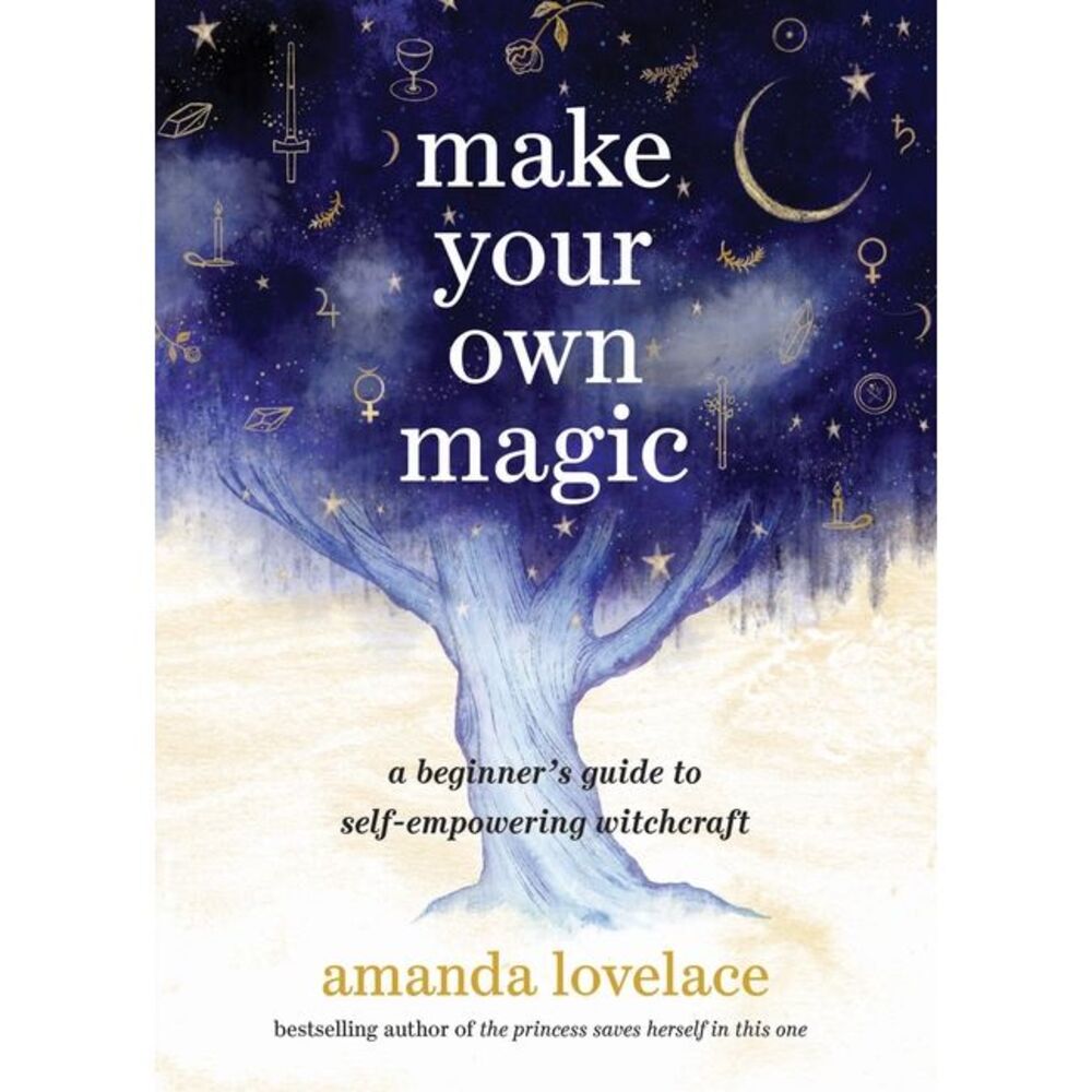 Make Your Own Magic: A Beginner's Guide to Self-Empowering Witchcraft -- Amanda